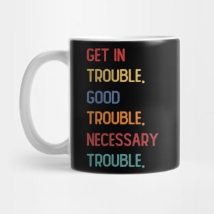 Get In Good Trouble Necessary Trouble John Lewis Mug